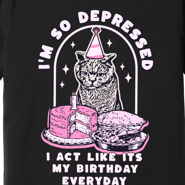 Tortured Poet Era So Depressed Birthday Everyday Premium T-Shirt