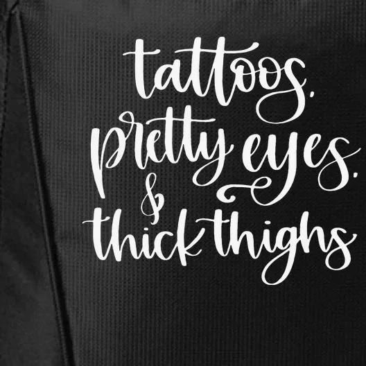 Tattoos Pretty Eyes Thick Thighs City Backpack