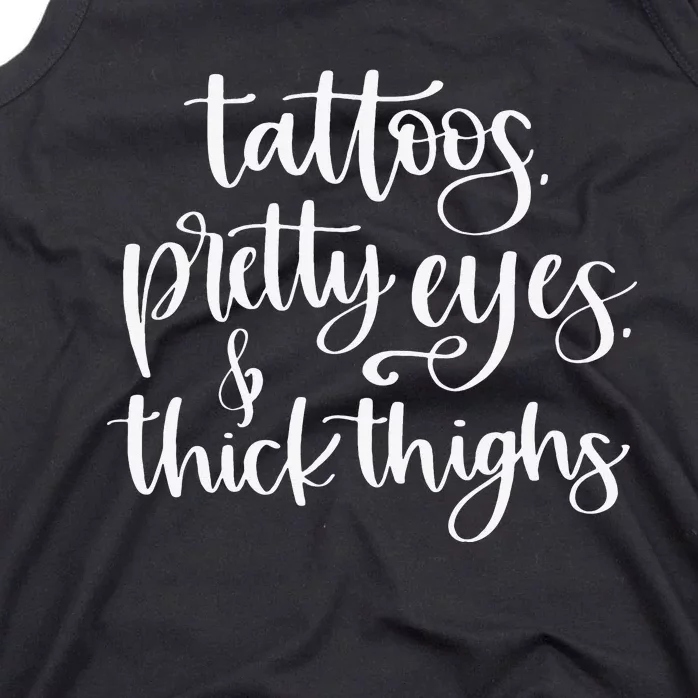 Tattoos Pretty Eyes Thick Thighs Tank Top