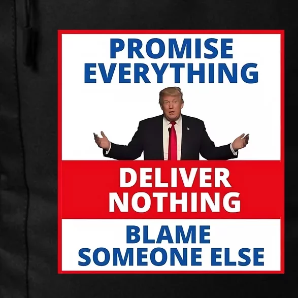 Trump Promise Everything Deliver Nothing Blame Someone Else Daily Commute Backpack