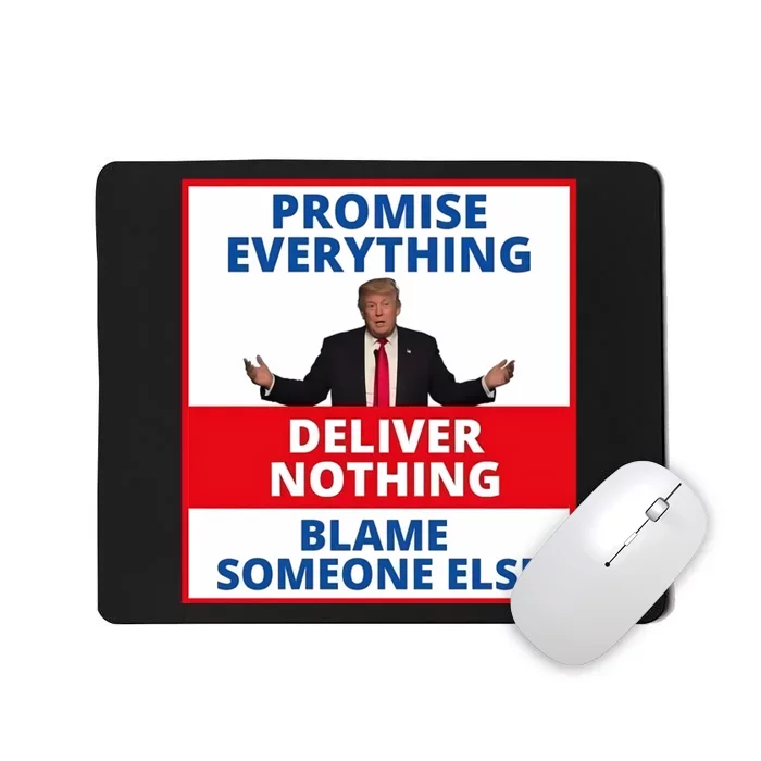 Trump Promise Everything Deliver Nothing Blame Someone Else Mousepad