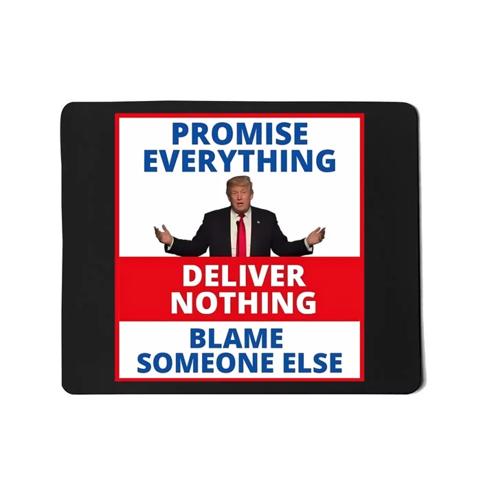 Trump Promise Everything Deliver Nothing Blame Someone Else Mousepad