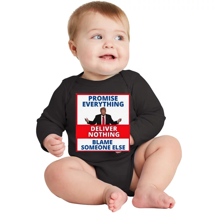 Trump Promise Everything Deliver Nothing Blame Someone Else Baby Long Sleeve Bodysuit