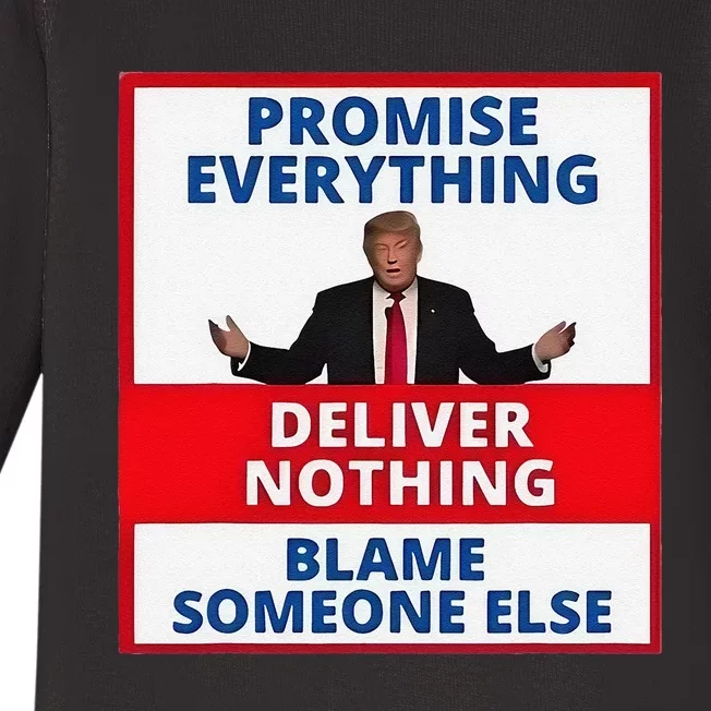 Trump Promise Everything Deliver Nothing Blame Someone Else Baby Long Sleeve Bodysuit