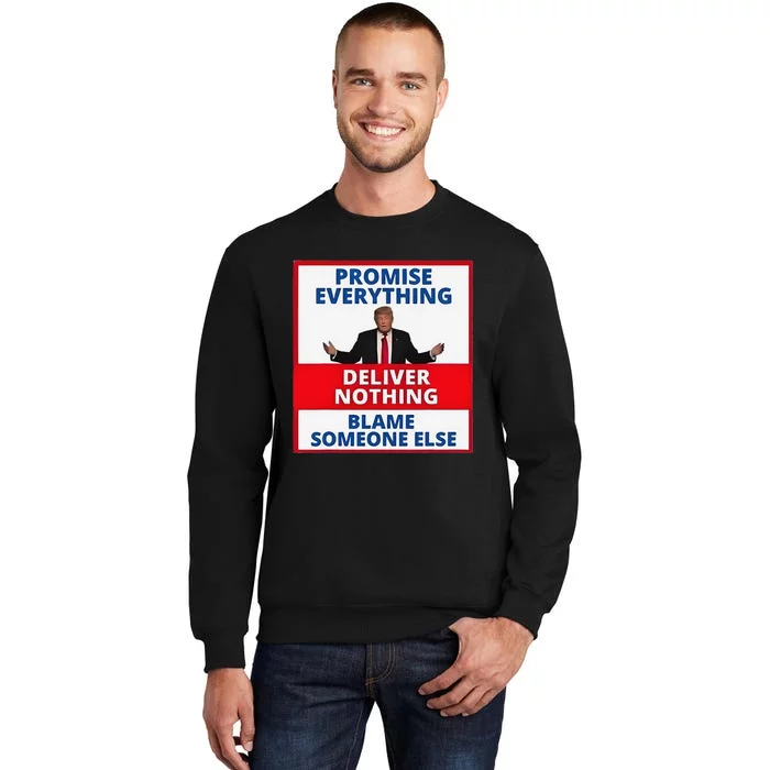 Trump Promise Everything Deliver Nothing Blame Someone Else Tall Sweatshirt