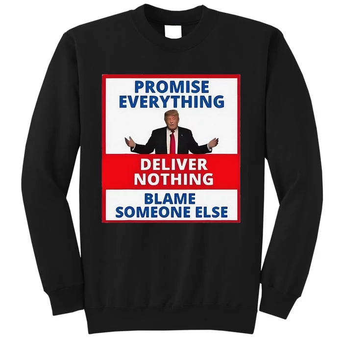 Trump Promise Everything Deliver Nothing Blame Someone Else Tall Sweatshirt