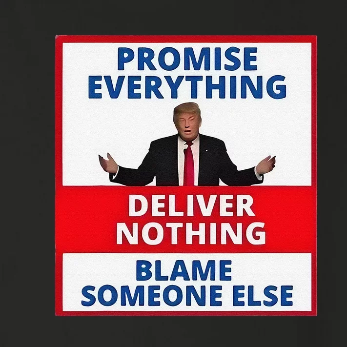 Trump Promise Everything Deliver Nothing Blame Someone Else Toddler Long Sleeve Shirt