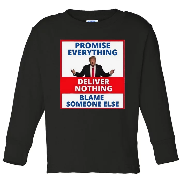 Trump Promise Everything Deliver Nothing Blame Someone Else Toddler Long Sleeve Shirt