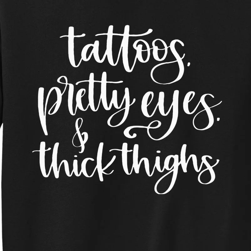 Tattoos Pretty Eyes Thick Thighs Sweatshirt