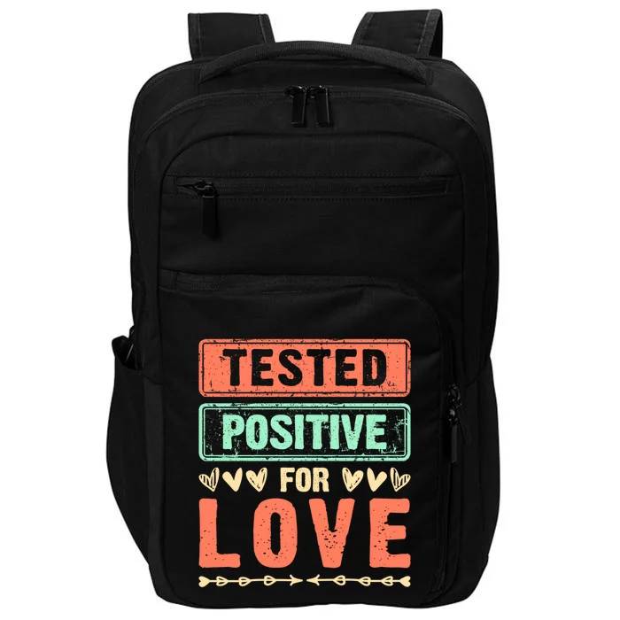 Tested Positive For Love Valentine's Day For Couples Great Gift Impact Tech Backpack