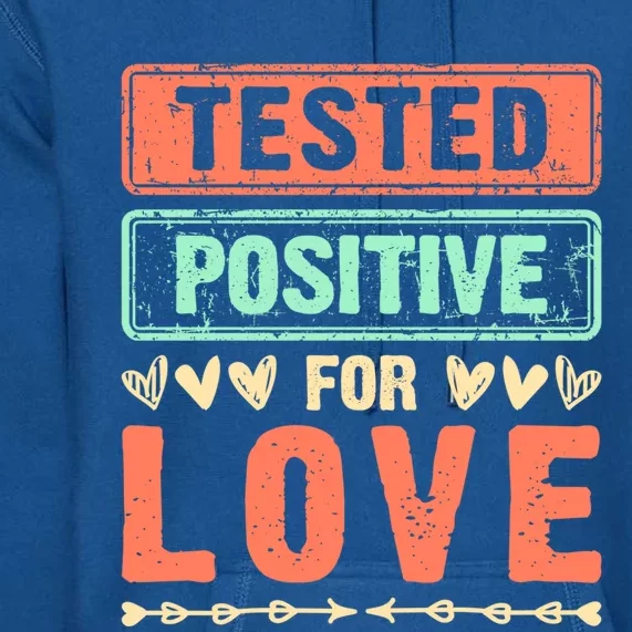 Tested Positive For Love Valentine's Day For Couples Great Gift Premium Hoodie