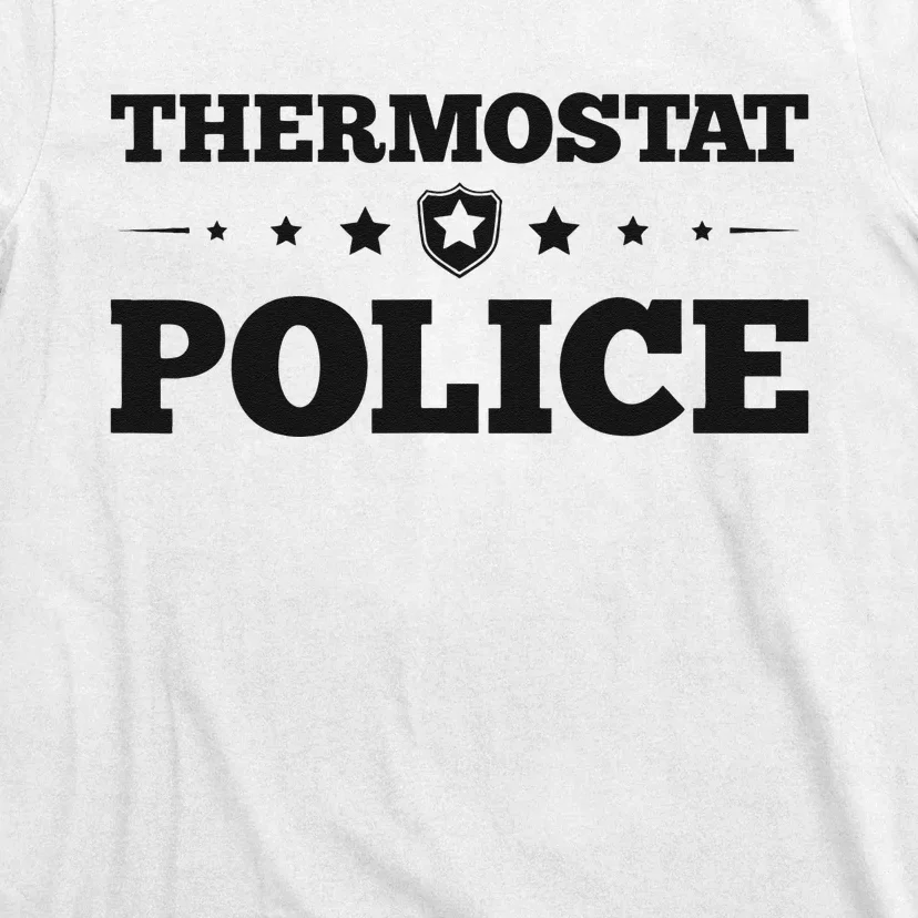 Thermostat Police Fun Dad Gifts Fathers Day T-Shirt