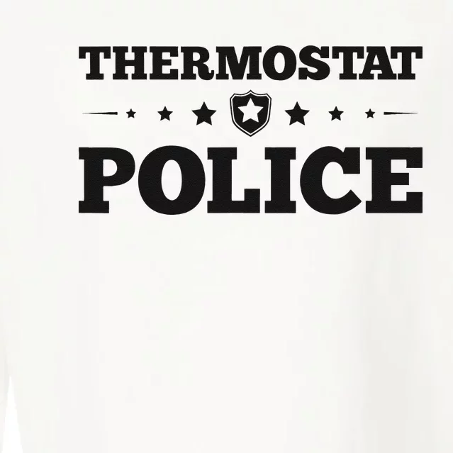 Thermostat Police Fun Dad Gifts Fathers Day Cropped Pullover Crew