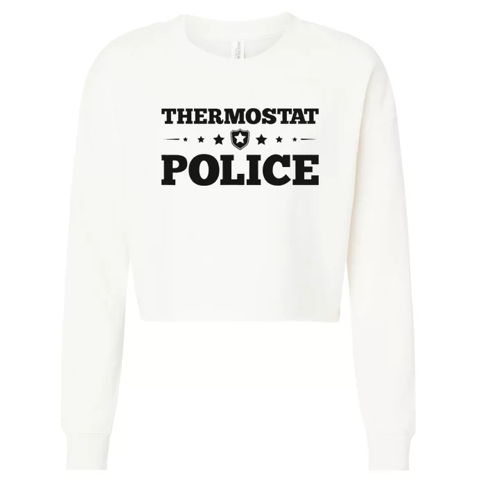 Thermostat Police Fun Dad Gifts Fathers Day Cropped Pullover Crew