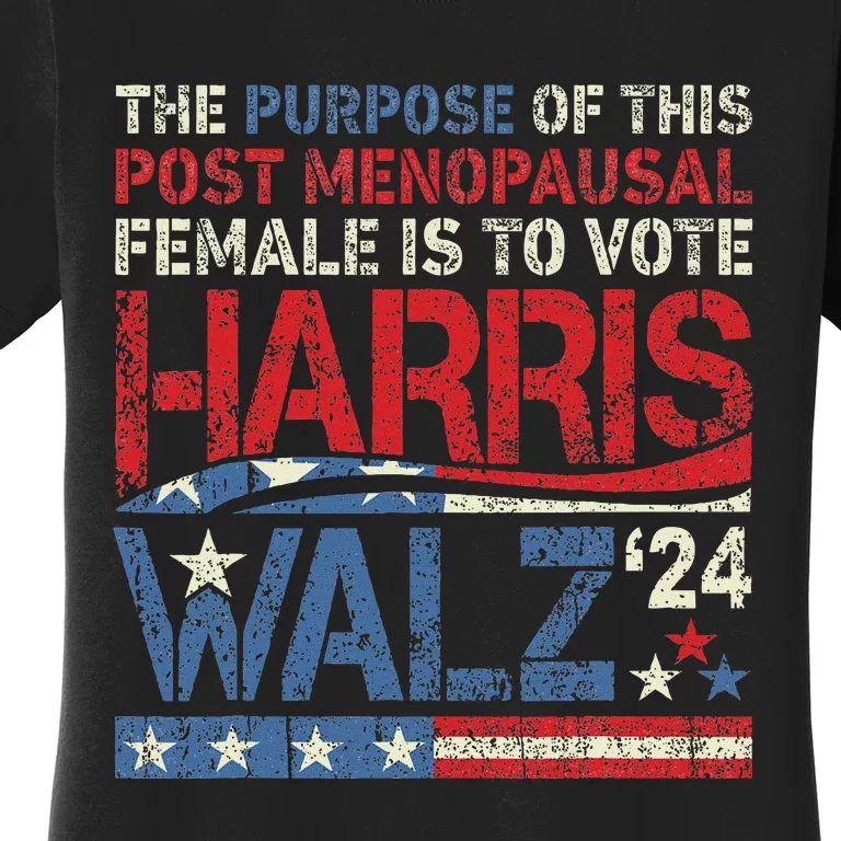 The Purpose Fotr This Post Menopausal Female Harris Walz 24 Women's T-Shirt