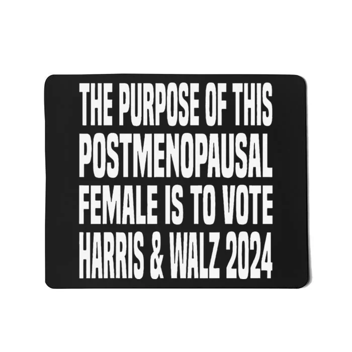 The Purpose Fotr This Post Menopausal Female Harris Walz 24 Mousepad