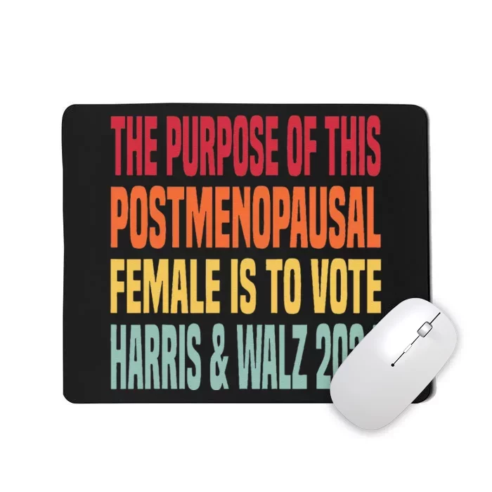 The Purpose Fotr This Post Menopausal Female Harris Walz 24 Mousepad