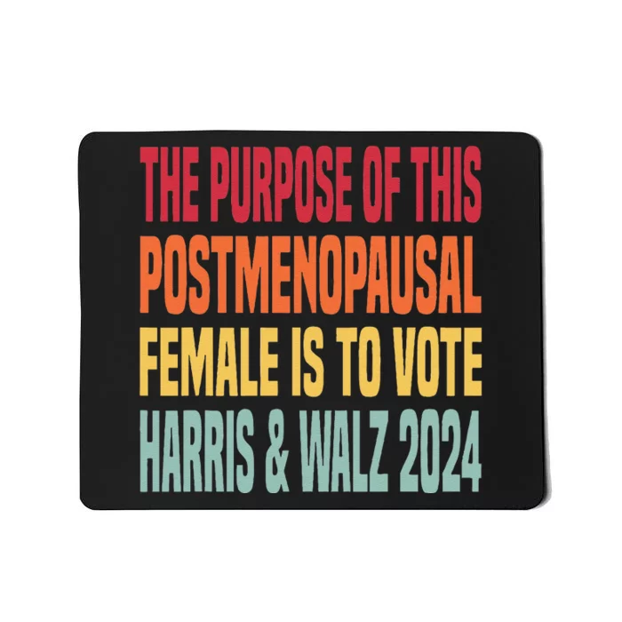 The Purpose Fotr This Post Menopausal Female Harris Walz 24 Mousepad