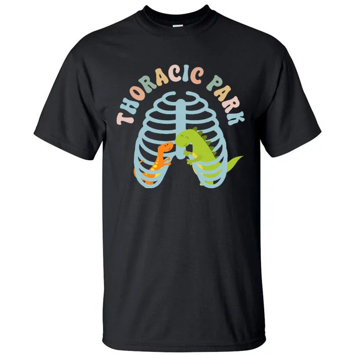 Thoracic Park Funny Nurse Musculoskeletal Cond Tall T-Shirt