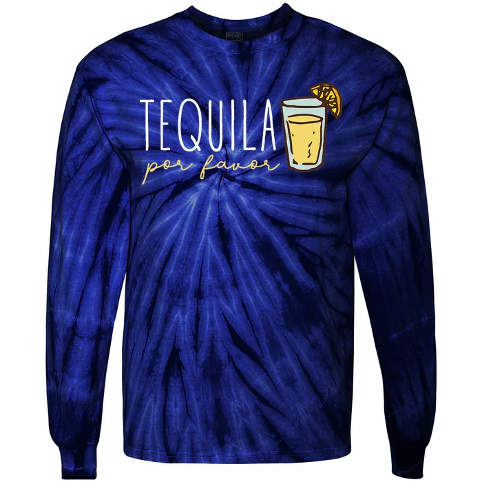 Tequila Por Favor Mexican Tequila Spanish Tequila Please Tie-Dye Long Sleeve Shirt