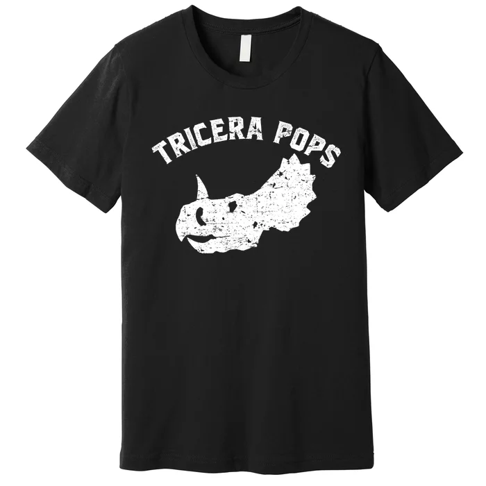 Tricera Pops Funny Dinosaur Dad Triceratops Gift Premium T-Shirt