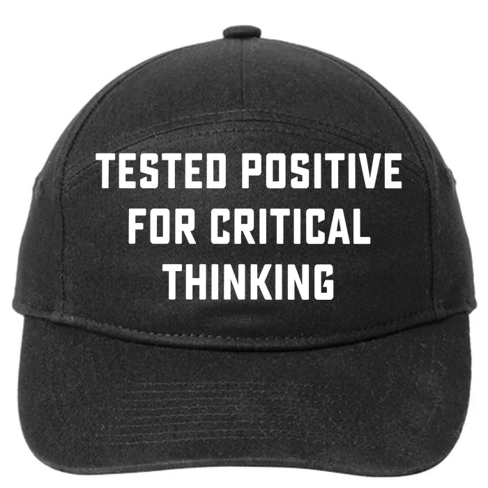 Tested Positive For Critical Thinking 7-Panel Snapback Hat