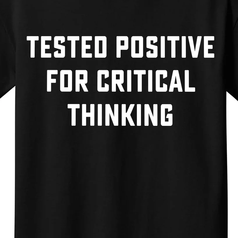 Tested Positive For Critical Thinking Kids T-Shirt