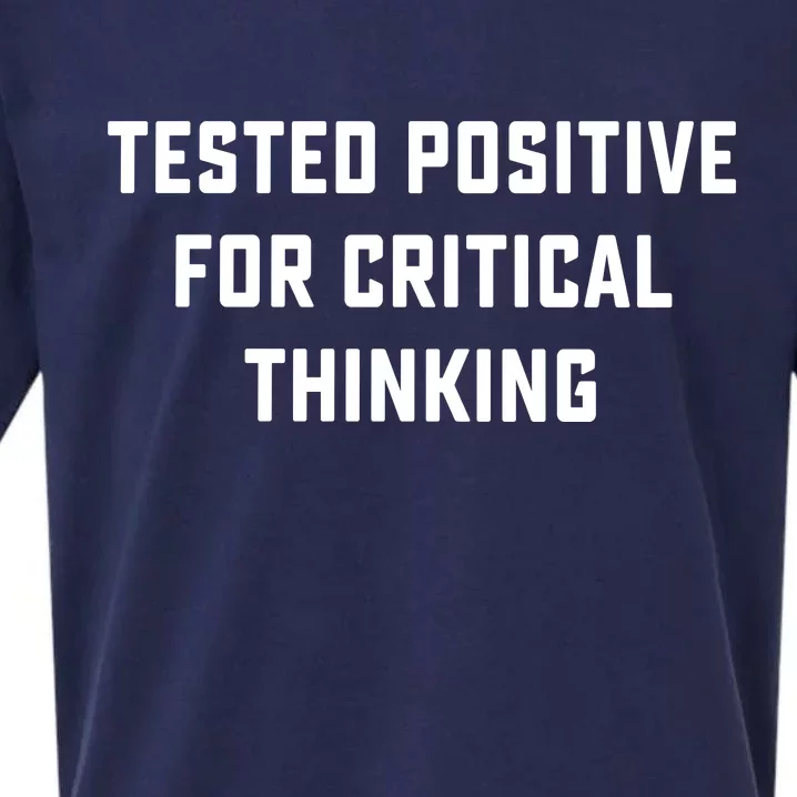 Tested Positive For Critical Thinking Sueded Cloud Jersey T-Shirt