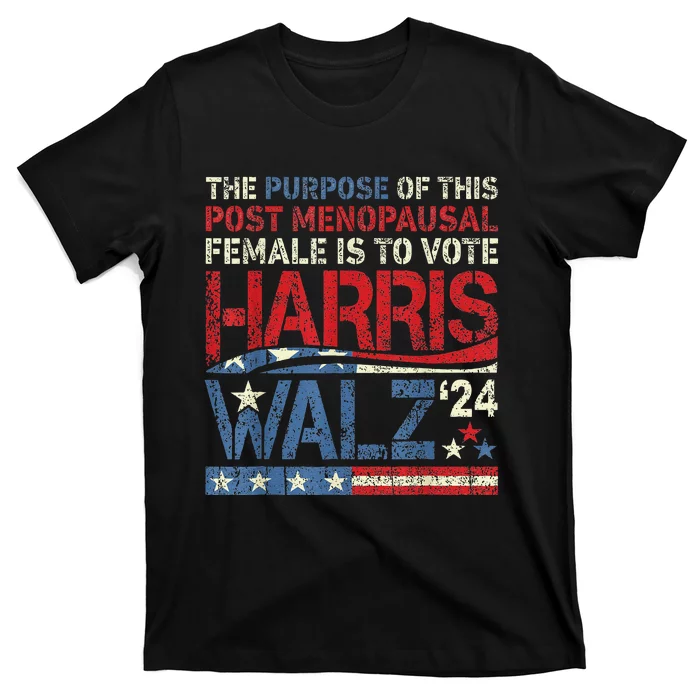 The Purpose Fotr This Post Menopausal Female Harris Walz 24 T-Shirt