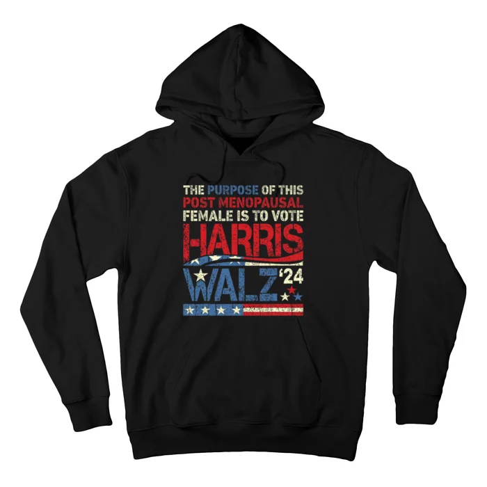 The Purpose Fotr This Post Menopausal Female Harris Walz 24 Hoodie