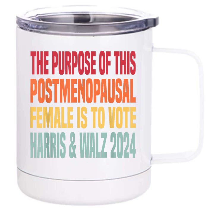 The Purpose Fotr This Post Menopausal Female Harris Walz 24 (1) Front & Back 12oz Stainless Steel Tumbler Cup