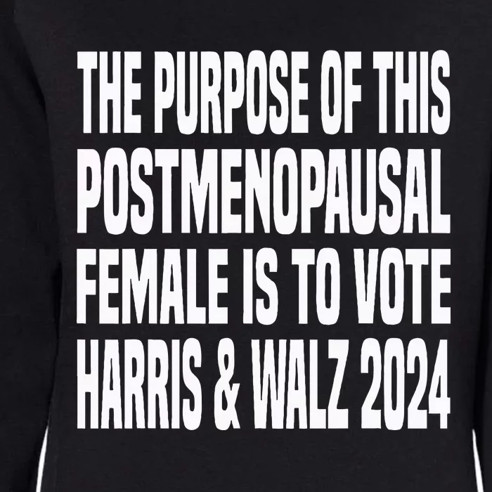 The Purpose Fotr This Post Opausal Female Harris Walz 24 Womens California Wash Sweatshirt