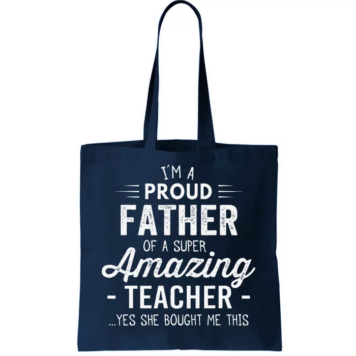 Teacher Proud Father Funny Fathers Day For Dad From Daughter Tote Bag