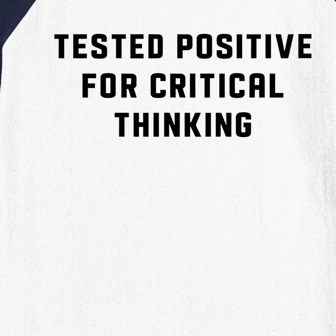 Tested Positive For Critical Thinking Baseball Sleeve Shirt