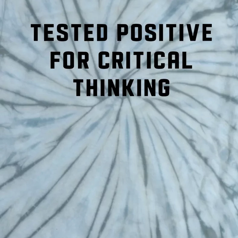 Tested Positive For Critical Thinking Tie-Dye T-Shirt