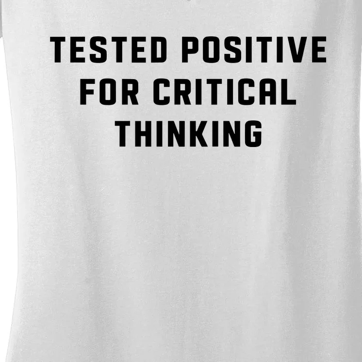 Tested Positive For Critical Thinking Women's V-Neck T-Shirt