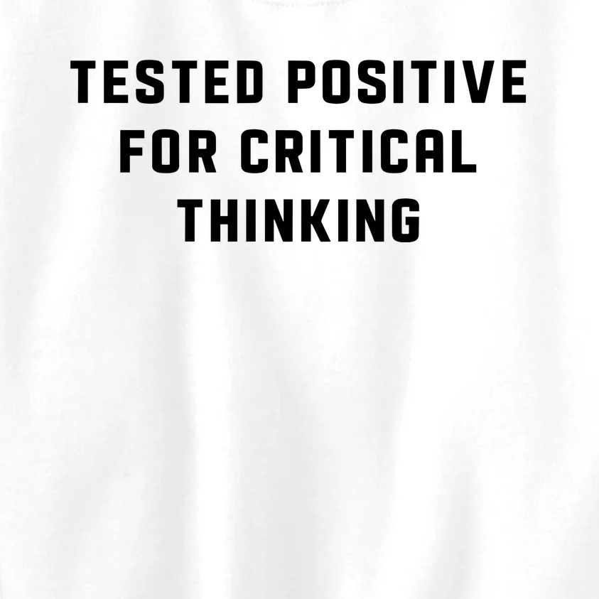 Tested Positive For Critical Thinking Kids Sweatshirt