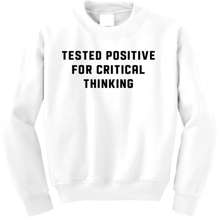 Tested Positive For Critical Thinking Kids Sweatshirt