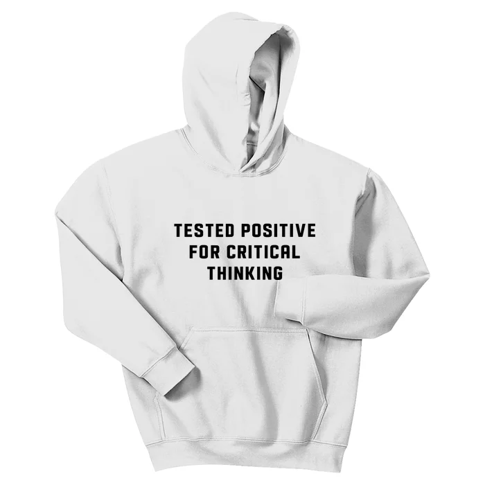 Tested Positive For Critical Thinking Kids Hoodie