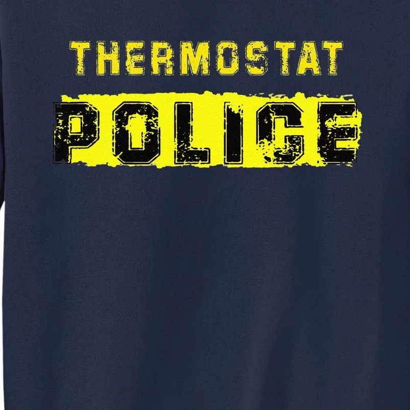 Thermostat Police Funny Fathers Day For Tall Sweatshirt