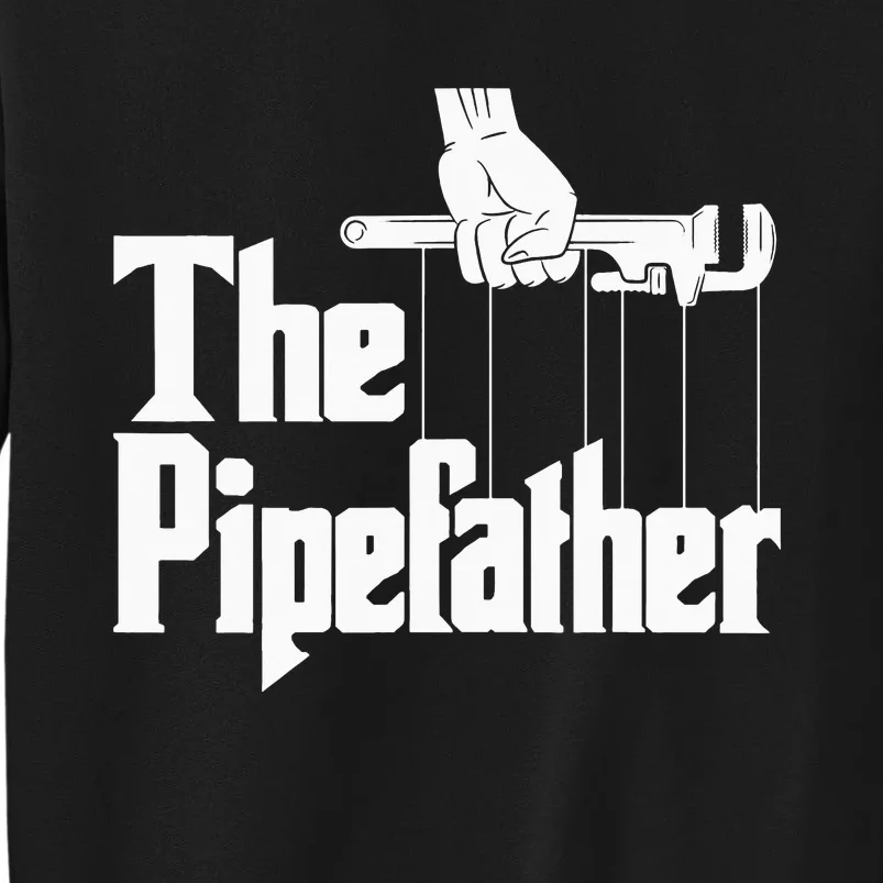 The Pipefather Funny Plumber Plumbing Handyman Pipe Fitter Tall Sweatshirt