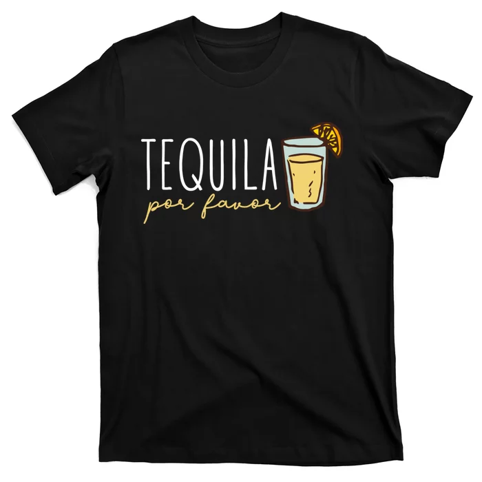 Tequila Por Favor Mexican Tequila Spanish Tequila Please T-Shirt