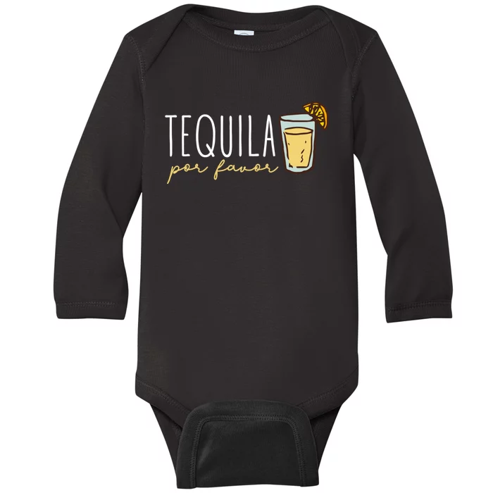 Tequila Por Favor Mexican Tequila Spanish Tequila Please Baby Long Sleeve Bodysuit