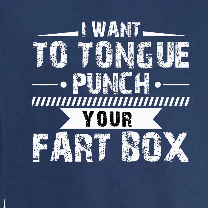 Tongue Punch Fart Box Funny Word Pun Humor Sarcasm Joke Gag Garment-Dyed Sweatshirt