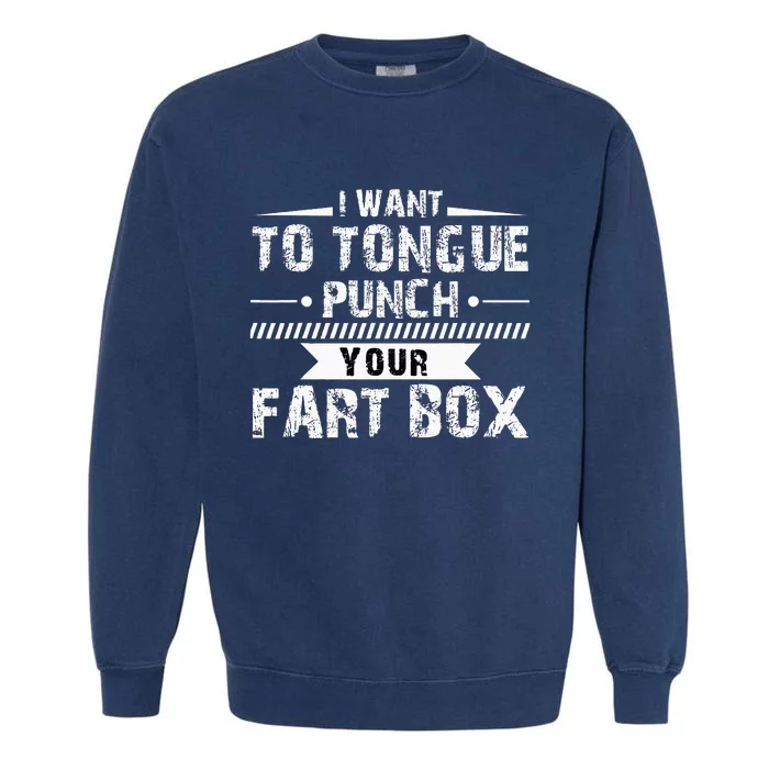 Tongue Punch Fart Box Funny Word Pun Humor Sarcasm Joke Gag Garment-Dyed Sweatshirt