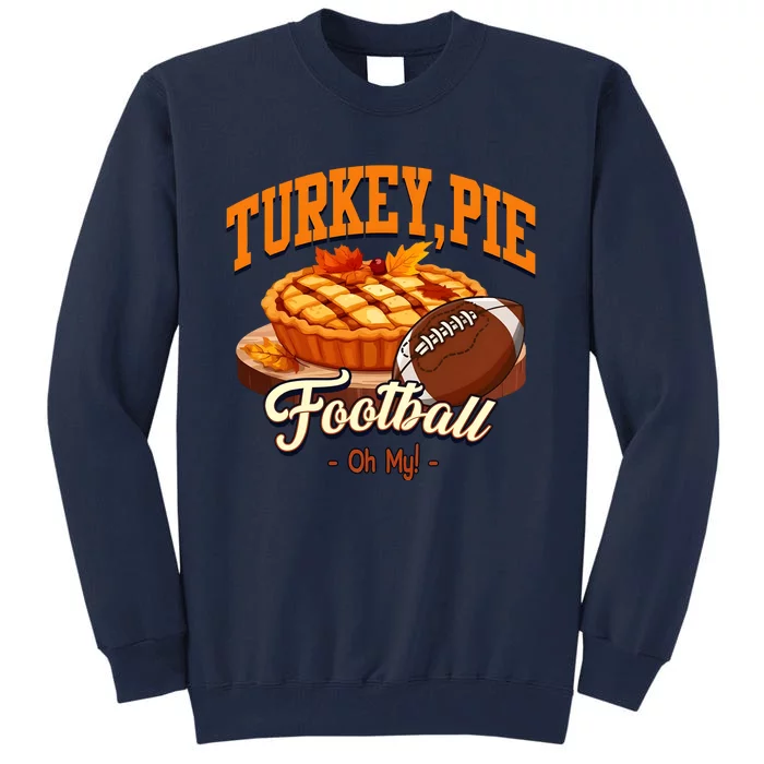 Turkey Pie Football Oh My Tall Sweatshirt