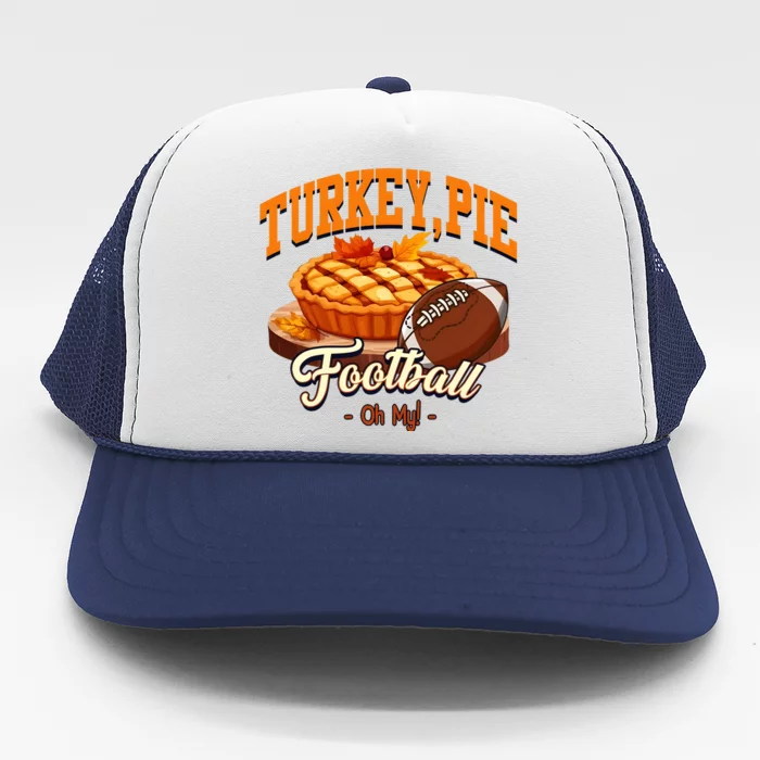 Turkey Pie Football Oh My Trucker Hat