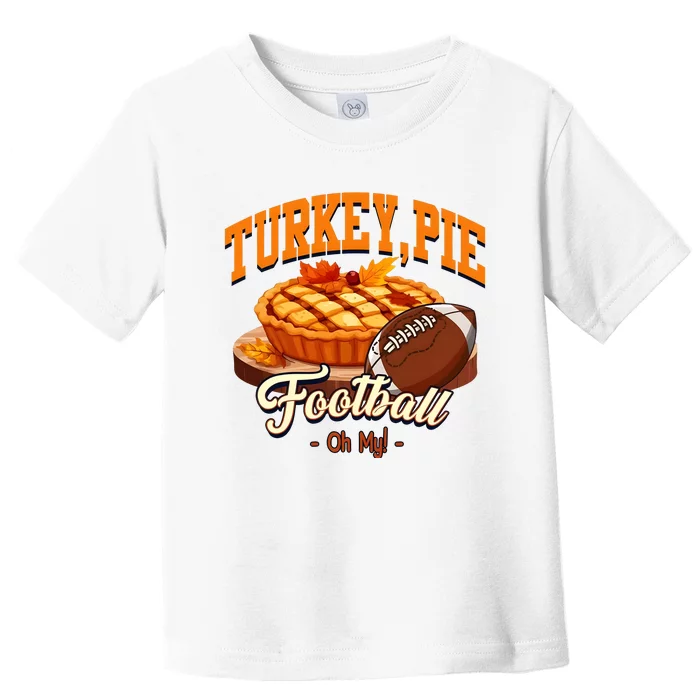 Turkey Pie Football Oh My Toddler T-Shirt