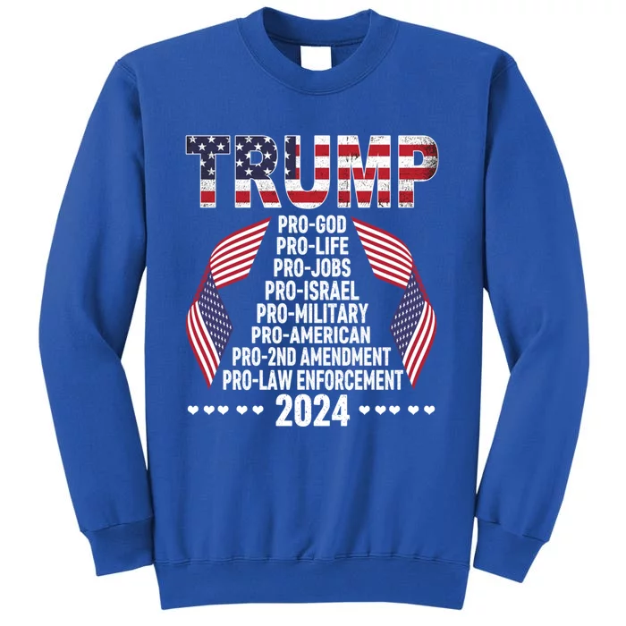 Trump Pro God Pro Life Pro Jobs Pro Israel Pro Military 2024 Cute Gift Tall Sweatshirt