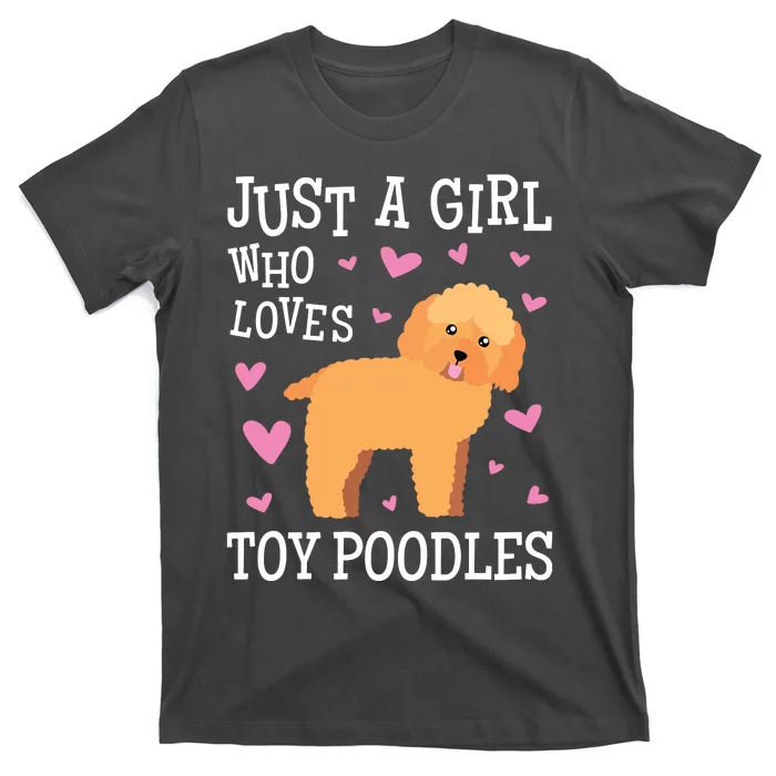 Toy Poodle Gift For Girls Women Just Girl Loves Toy Poodles T-Shirt